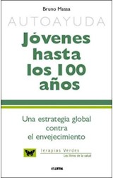 Papel JOVENES HASTA LOS 100 AÑOS UNA ESTRATEGIA GLOBAL CONTRA  EL ENVEJECIMIENTO (TERAPIAS VERDES