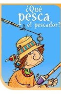 Papel QUE PESCA EL PESCADOR (COLECCION HISTORIAS TRAVIESAS)