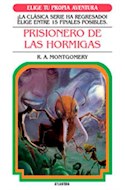Papel PRISIONERO DE LAS HORMIGAS (COLECCION ELIGE TU PROPIA AVENTURA)