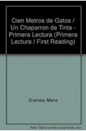 Papel CIEN METROS DE GATOS Y UN CHAPARRON DE TINTA (COLECCION  PRIMERA LECTURA)