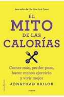 Papel MITO DE LAS CALORIAS COMER MAS PERDER PESO HACER MENOS EJERCICIO Y VIVIR MEJOR (CUERPO Y SALUD 7883)