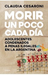 Papel MORIR UN POCO CADA DIA ADOLESCENTES CONDENADOS A PENAS ILEGALES EN LA ARGENTINA
