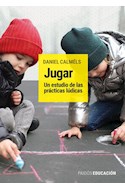 Papel JUGAR UN ESTUDIO DE LAS PRACTICAS LUDICAS (COLECCION EDUCACION)
