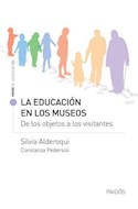 Papel EDUCACION EN LOS MUSEOS DE LOS OBJETOS A LOS VISITANTES (SERIE VOCES DE LA EDUCACION 13522)