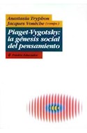 Papel PIAGET VYGOTSKY LA GENESIS SOCIAL DEL PENSAMIENTO (EDUCADOR 26150)