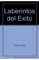 Papel LABERINTOS DEL EXITO ILUSIONES PASIONES Y FANTASMAS FEMENINOS (DIVULGACION 8012537)