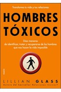Papel HOMBRES TOXICOS DIEZ MANERAS DE IDENTIFICAR TRATAR Y RECUPERARSE DE LOS HOMBRES QUE NOS HACEN LA...