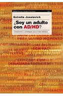 Papel SOY UN ADULTO CON AD/HD (COLECCION PSICOLOGIA PSIQUIATRIA PSICOTERAPIA)