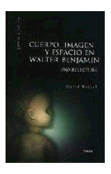 Papel CUERPO IMAGEN Y ESPACIO EN WALTER BENJAMIN UN RELECTURA (GENERO Y CULTURA 75504)