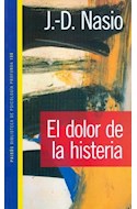Papel DOLOR DE LA HISTERIA (PSICOLOGIA PROFUNDA 10156)