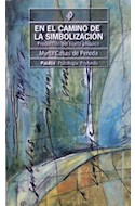 Papel EN EL CAMINO DE LA SIMBOLIZACION PRODUCCION DEL SUJETO PSIQUICO (PAIDOS PSICOLOGIA PROFUNDA 10222)