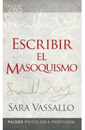 Papel ESCRIBIR EL MASOQUISMO (PSICOLOGIA PROFUNDA 10265)