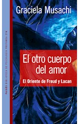 Papel OTRO CUERPO DEL AMOR EL ORIENTE DE FREUD Y LACAN (PSICOLOGIA PROFUNDA 10274)