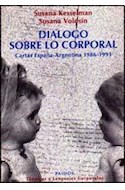 Papel DIALOGO SOBRE LO CORPORAL CARTAS ESPAÑA-ARGENTINA 1986/  1991 (TECNICAS 30031)