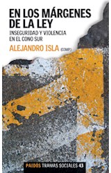 Papel EN LOS MARGENES DE LA LEY INSEGURIDAD Y VIOLENCIA EN EL CONO SUR (TRAMAS SOCIALES 75243)