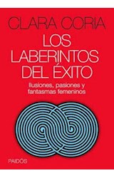 Papel LABERINTOS DEL EXITO ILUSIONES PASIONES Y FANTASMAS FEMENINOS (CONSULTORIO 8012537)
