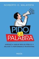 Papel PIDO LA PALABRA APRENDE A HABLAR BIEN EN PUBLICO Y MEJORA TU PERFORMANCE PROFESIONAL