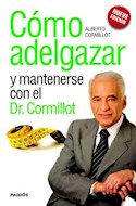 Papel COMO ADELGAZAR Y MANTENERSE CON EL DR.CORMILLOT [NUEVA EDICION] (SALUD 12551)