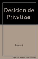 Papel DECISION DE PRIVATIZAR FINES PUBLICOS MEDIOS PRIVADOS (ESTADO Y SOCIEDAD 45006)