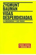 Papel VIDAS DESPERDICIADAS LA MODERNIDAD Y SUS PARIAS (COLECCION ESTADO Y SOCIEDAD 45126)
