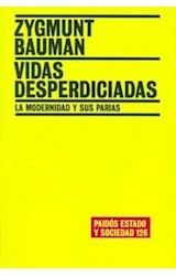 Papel VIDAS DESPERDICIADAS LA MODERNIDAD Y SUS PARIAS (COLECCION ESTADO Y SOCIEDAD 45126)