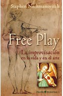 Papel FREE PLAY LA IMPROVISACION EN LA VIDA Y EN EL ARTE (COLECCION ENTORNOS 8011501)
