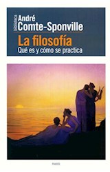 Papel FILOSOFIA QUE ES Y COMO SE PRACTICA (BIBLIOTECA ANDRE COMTE SPONVILLE 6331)