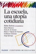 Papel ESCUELA UNA UTOPIA COTIDIANA (CUESTIONES DE EDUCACION 53002)