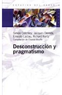 Papel DESCONSTRUCCION Y PRAGMATISMO (ESPACIOS DEL SABER 74004)