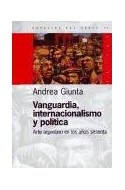 Papel VANGUARDIA INTERNACIONALISMO Y POLITICA ARTE ARGENTINO EN LOS SESENTA (ESPACIOS DEL SABER 74022)