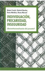 Papel INDIVIDUACION PRECARIDAD INSEGURIDAD DESINSTITUCIONALIZACION DEL PRESENTE (ESPACIOS DEL SABER 74086)