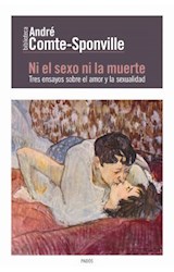 Papel NI EL SEXO NI LA MUERTE TRES ENSAYOS SOBRE EL AMOR Y LA  SEXUALIDAD (CONTEXTO 8009981)