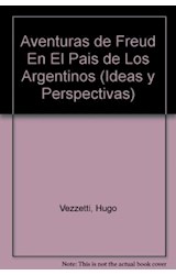 Papel AVENTURAS DE FREUD EN EL PAIS DE LOS ARGENTINOS (IDEAS Y PERSPECIVAS)