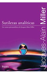 Papel SUTILEZAS ANALITICAS LOS CURSOS PSICOANALITICOS DE JACQUES ALAIN MILLER