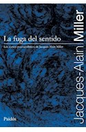 Papel FUGA DEL SENTIDO LOS CURSOS PSICOANALITICOS DE JACQUES ALAIN MILLER (8075412)