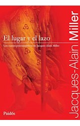 Papel LUGAR Y EL LAZO LOS CURSOS PSICOANALITICOS DE JACQUES A  LAIN MILLER (CURSOS PSICOANALITICOS)