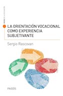 Papel ORIENTACION VOCACIONAL COMO EXPERIENCIA SUBJETIVANTE (VOCES DE LA EDUCACION 13543) (RUSTICA)