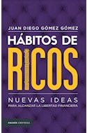 Papel HABITOS DE RICOS NUEVAS IDEAS PARA ALCANZAR LA LIBERTAD FINANCIERA (COLECCION EMPRESA)
