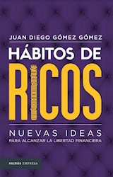 Papel HABITOS DE RICOS NUEVAS IDEAS PARA ALCANZAR LA LIBERTAD FINANCIERA (COLECCION EMPRESA)