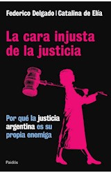 Papel CARA INJUSTA DE LA JUSTICIA POR QUE LA JUSTICIA ARGENTINA ES SU PROPIA ENEMIGA