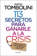 Papel 113 SECRETOS PARA GANARLE A LA CRISIS IDEAS PRACTICAS PARA SOBREVIVIR A LA ECONOMIA ARGENTINA
