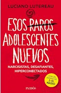 Papel ESOS RAROS ADOLESCENTES NUEVOS NARCICISTAS DESAFIANTES HIPERCONECTADOS