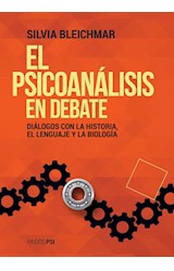 Papel PSICOANALISIS EN DEBATE DIALOGOS CON LA HISTORIA EL LENGUAJE Y LA BIOLOGIA (COLECCION PSI)