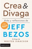 Papel CREA Y DIVAGA VIDA Y REFLEXIONES DE JEFF BEZOS (COLECCION PAIDOS EMPRESA)