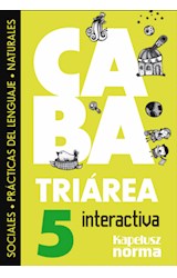 Papel TRIAREA INTERACTIVA 5 KAPELUSZ CABA (SOCIALES / PRACTICAS DEL LENGUAJE / NATURALES) (NOVEDAD 2014)