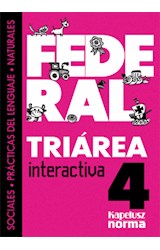 Papel TRIAREA INTERACTIVA 4 KAPELUSZ FEDERAL (SOCIALES / PRACTICAS DEL LENGUAJE / NATURALES) (2014)