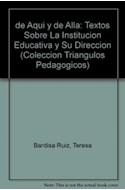 Papel DE AQUI Y DE ALLA TEXTOS SOBRE LA INSTITUCION EDUCATIVA (COLECCION TRIANGULOS PEDAGOGICOS)