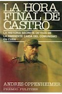 Papel HORA FINAL DE CASTRO LA HISTORIA SECRETA DETRAS DE LA INMINENTE CAIDA DEL COMUNISMO EN CUBA