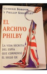 Papel ARCHIVO PHILBY LA VIDA SECRETA DEL ESPIA QUE CONMOVIO EL SIGLO XX (BIOGRAFIA E HISTORIA)