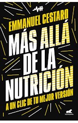Papel MAS ALLA DE LA NUTRICION A UN CLIC DE TU MEJOR VERSION (COLECCION LIBROS PRACTICOS)